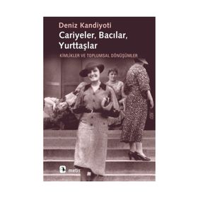 CARIYELER BACILAR YURTTAŞLAR KIMLIKLER VE TOPLUMSAL DÖNÜŞÜMLER - DENIZ KANDIYOTI