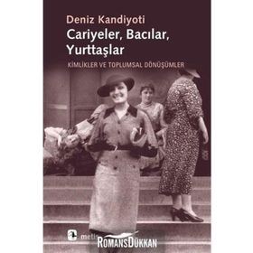 CARIYELER BACILAR YURTTAŞLAR KIMLIKLER VE TOPLUMSAL DÖNÜŞÜMLER - DENIZ KANDIYOTI