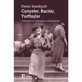 CARIYELER BACILAR YURTTAŞLAR KIMLIKLER VE TOPLUMSAL DÖNÜŞÜMLER - DENIZ KANDIYOTI
