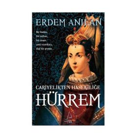 CARIYELIKTEN HASEKİLİĞE HÜRREM - ERDEM ANILAN