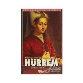 CARIYELIKTEN HASEKİLİĞE HÜRREM - ERDEM ANILAN