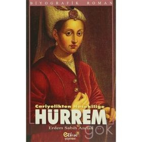 CARIYELIKTEN HASEKİLİĞE HÜRREM - ERDEM ANILAN