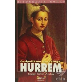 CARIYELIKTEN HASEKİLİĞE HÜRREM - ERDEM ANILAN
