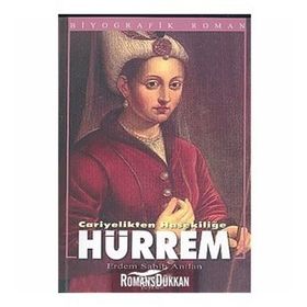 CARIYELIKTEN HASEKİLİĞE HÜRREM - ERDEM ANILAN