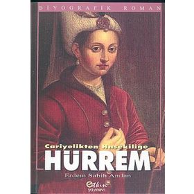 CARIYELIKTEN HASEKİLİĞE HÜRREM - ERDEM ANILAN
