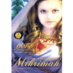 CARIYE'NIN KIZI MIHRIMAH - DEMET ALTINYELEKLİOĞLU