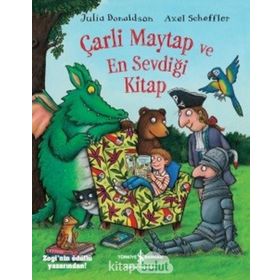 Çarli Maytap ve En Sevdiği Kitap - Julia Donaldson