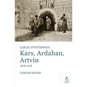 Çarlık Yönetiminde Kars, Ardahan, Artvin (1878-1918) - Candan Badem