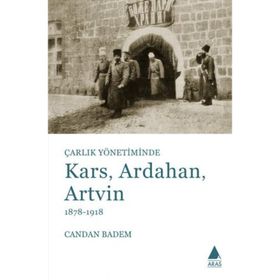 Çarlık Yönetiminde Kars, Ardahan, Artvin (1878-1918) - Candan Badem