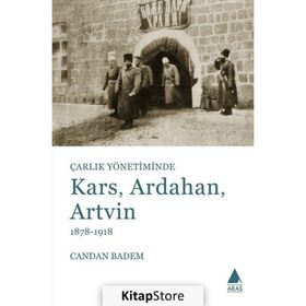 Çarlık Yönetiminde Kars, Ardahan, Artvin (1878-1918) - Candan Badem