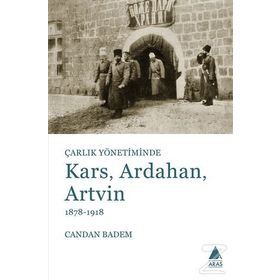 Çarlık Yönetiminde Kars, Ardahan, Artvin (1878-1918) - Candan Badem