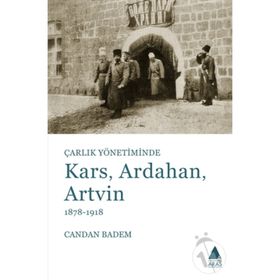 Çarlık Yönetiminde Kars, Ardahan, Artvin (1878-1918) - Candan Badem