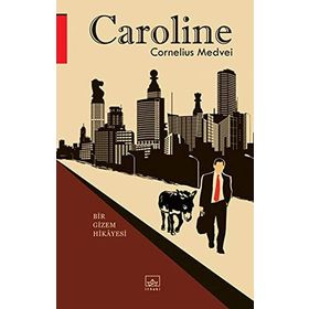 CAROLINE BIR GIZEM HIKÂYE - CORNELIUS MEDVEI