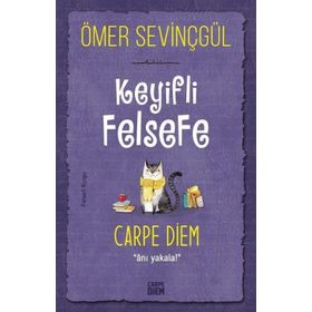 Carpe Diem Kitap Keyifli Felsefe Carpe Diem Anı Yakala