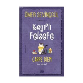 Carpe Diem Kitap Keyifli Felsefe Carpe Diem Anı Yakala