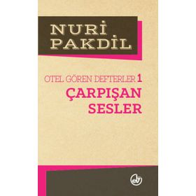 ÇARPIŞAN SESLER OTEL GÖREN DEFTERLER 1 - NURI PAKDIL