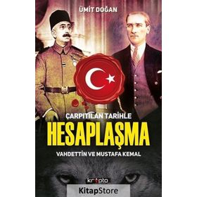 Çarpıtılan Tarihle Hesaplaşma Vahdettin ve Mustafa Kemal - Ümit Doğan