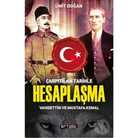 Çarpıtılan Tarihle Hesaplaşma Vahdettin ve Mustafa Kemal - Ümit Doğan