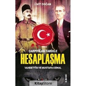Çarpıtılan Tarihle Hesaplaşma Vahdettin ve Mustafa Kemal - Ümit Doğan
