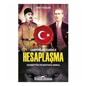 Çarpıtılan Tarihle Hesaplaşma Vahdettin ve Mustafa Kemal - Ümit Doğan