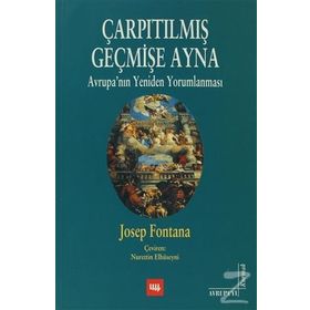 ÇARPITILMIŞ GEÇMİŞE AYNA AVRUPA'NIN YENIDEN YORUMLANMASI - JOSEP FONTANA