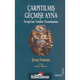 ÇARPITILMIŞ GEÇMİŞE AYNA AVRUPA'NIN YENIDEN YORUMLANMASI - JOSEP FONTANA