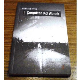 ÇARŞAFTAN KOL ATMAK - MEHMET AYCI