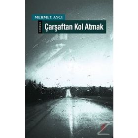 ÇARŞAFTAN KOL ATMAK - MEHMET AYCI