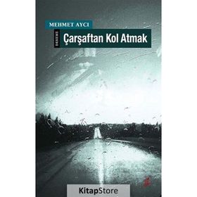 ÇARŞAFTAN KOL ATMAK - MEHMET AYCI