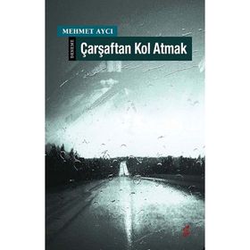ÇARŞAFTAN KOL ATMAK - MEHMET AYCI