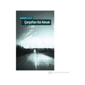 ÇARŞAFTAN KOL ATMAK - MEHMET AYCI