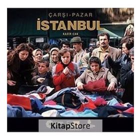 ÇARŞI - PAZAR İSTANBUL - KADIR CAN