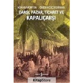 ÇARŞI, PAZAR, TICARET VE KAPALIÇARŞI - KENAN MORTAN;ÖNDER KÜÇÜKERMAN