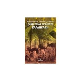 ÇARŞI, PAZAR, TICARET VE KAPALIÇARŞI - KENAN MORTAN;ÖNDER KÜÇÜKERMAN