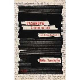 Casanova Üzerine Notlar - Miklos Szentkuthy