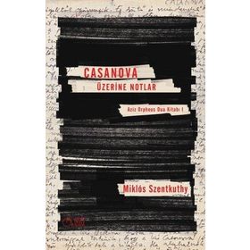 Casanova Üzerine Notlar - Miklos Szentkuthy