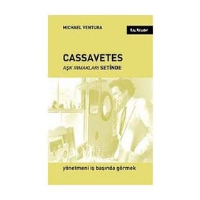 CASSAVETES AŞK IRMAKLARI SETINDE - MICHAEL VENTURA