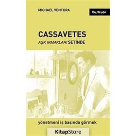 CASSAVETES AŞK IRMAKLARI SETINDE - MICHAEL VENTURA