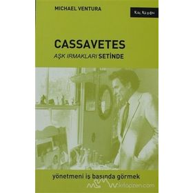 CASSAVETES AŞK IRMAKLARI SETINDE - MICHAEL VENTURA