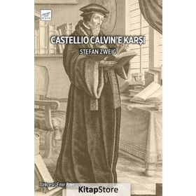 Castellio Calvin'e Karşı ya da Bir Vicdan Zorbalığa Karşı -Stefan Zweig
