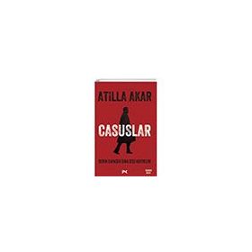 Casuslar Derin Savaşın Sıra Dışı Neferleri - Atilla Akar
