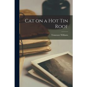 Cat On A Hot Tin Roof - Tennessee Williams