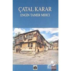 Çatal Karar - Engin Tamer Mihci