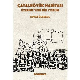 Çatalhöyük Haritası Üzerine Yeni Bir Yorum - Cevat Ülkekul