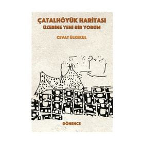 Çatalhöyük Haritası Üzerine Yeni Bir Yorum - Cevat Ülkekul