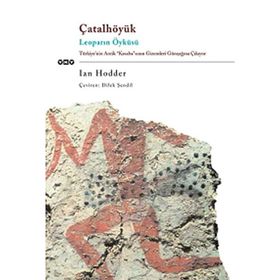 Çatalhöyük Leoparın Öyküsü - Ian Hodder