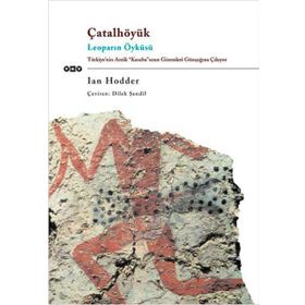 Çatalhöyük Leoparın Öyküsü - Ian Hodder