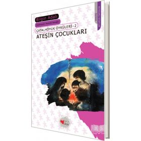 Çatalhöyük Öyküleri 2 Ateşin Çocukları - Bilgin Adalı