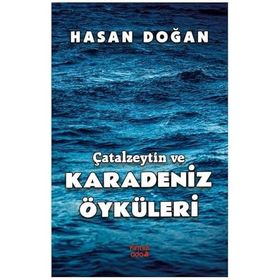 Çatalzeytin ve Karadeniz Öyküleri Hasan Doğan