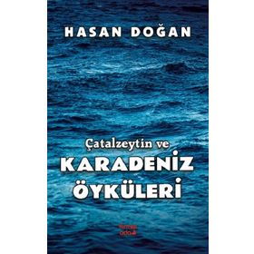 Çatalzeytin ve Karadeniz Öyküleri Hasan Doğan